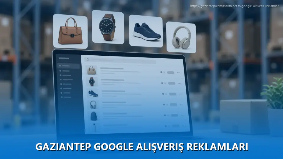 Gaziantep Google Alışveriş Reklamları