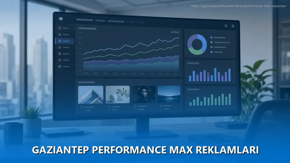 Gaziantep Performance Max Reklamları